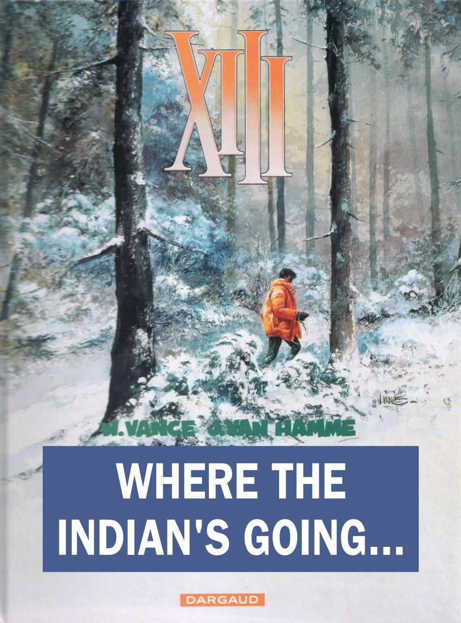 XIII - Where The Indian's Going..., Cover